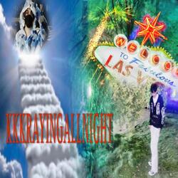 KKKRAYINGALLNIGHT