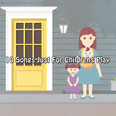10 Songs Just For Childrens Play