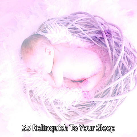 35 Relinquish To Your Sleep