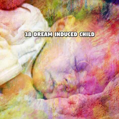 38 Dream Induced Child