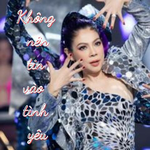 Không nên tin vào tình yêu