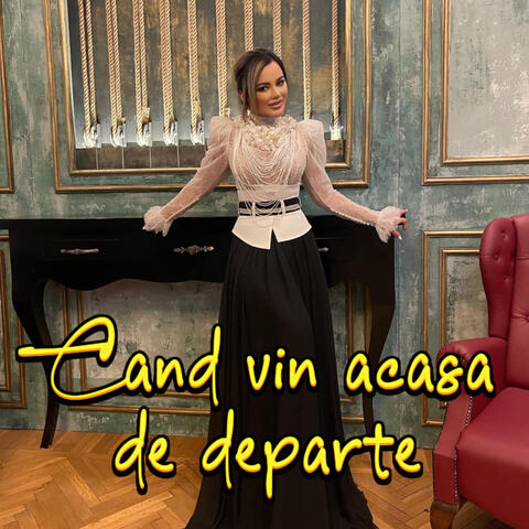 Cand vin acasa de departe