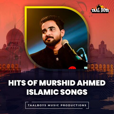 Hits Of Murshid Ahmed Islamic Songs