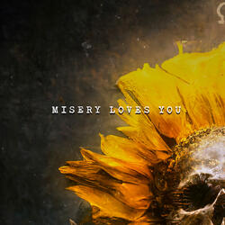 Misery Loves You