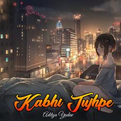 Kabhi Tujhpe