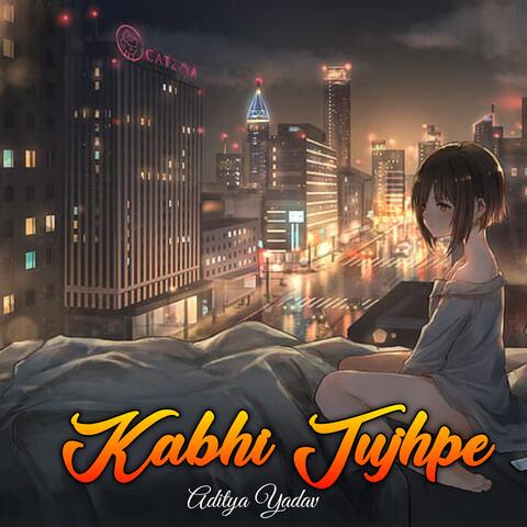Kabhi Tujhpe