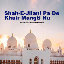 Shah-E-Jilani Pa De Khair Mangti Nu