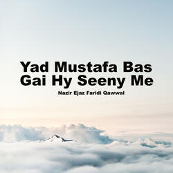 Yad Mustafa Bas Gai Hy Seeny Me