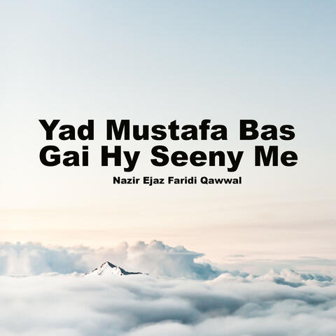 Yad Mustafa Bas Gai Hy Seeny Me