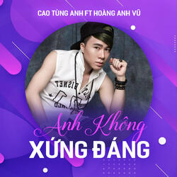 Anh Không Xứng Đáng