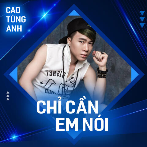 Chỉ Cần Em Nói