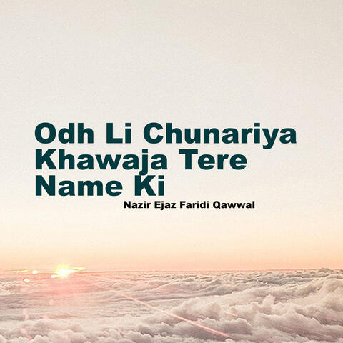 Odh Li Chunariya Khawaja Tere Name Ki