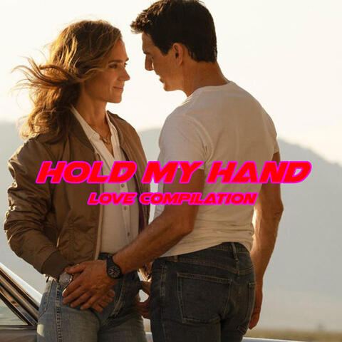 Hold My Hand Love Compilation