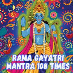 Rama Gayatri Mantra 108 Times