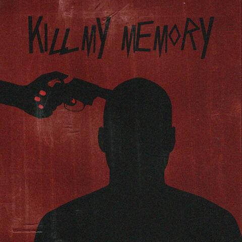 Kill my memory