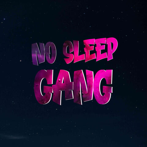 NO SLEEP GANG