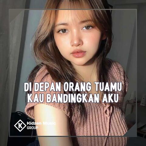 Di Depan Orang Tuamu kau Bandingkan Aku Dengan Andre 2023