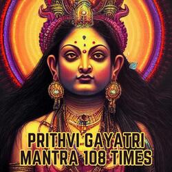 Prithvi Gayatri Mantra 108 Times
