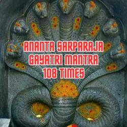 Ananta SarpaRaja Gayatri Mantra 108 Times