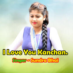 I Love You Kanchan.
