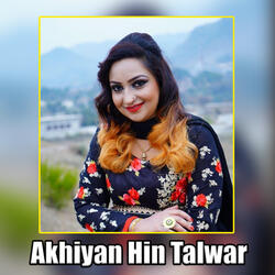 Akhiyan Hin Talwar