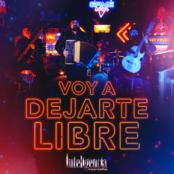 Voy a Dejarte Libre