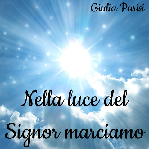 Nella luce del Signor marciamo