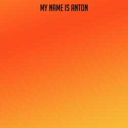 My Name is Anton