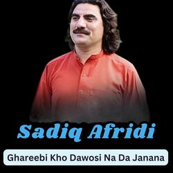 Ghareebi Kho Dawosi Na Da Janana