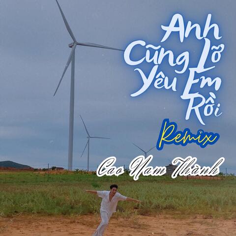Anh Cũng Lỡ Yêu Em Rồi