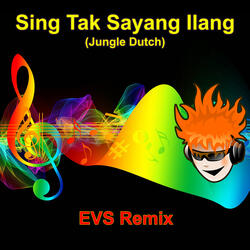 Sing Tak Sayang Ilang (Jungle Dutch)