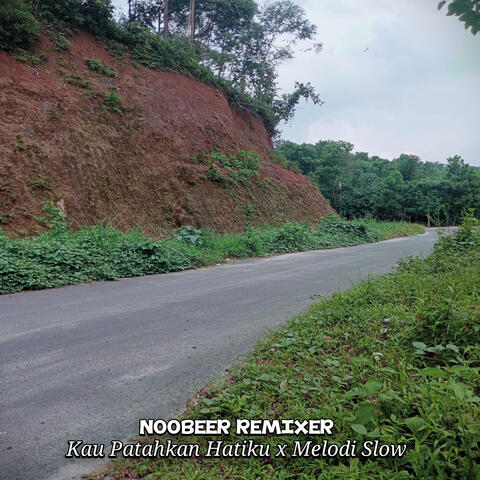Kau Patahkan Hatiku x Melodi Slow