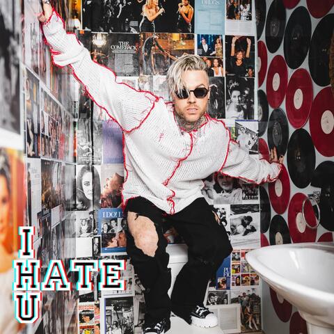 i hate u