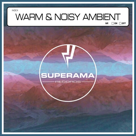 Warm & Noisy Ambient