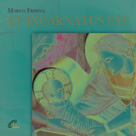 Et incarnatus est