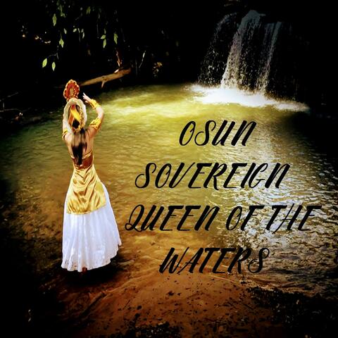 Osun Sovereign Queen Of The Waters