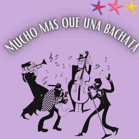 Mucho mas que una bachata