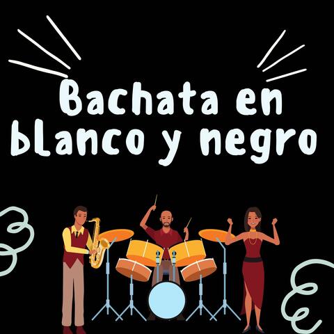 Bachata en blanco y negro