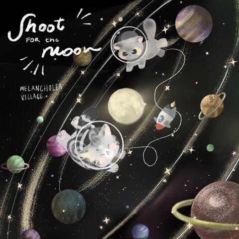 Shoot for the moon