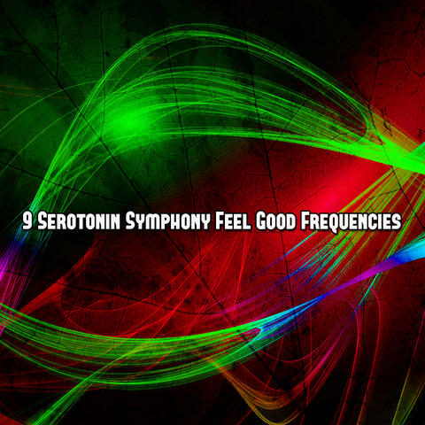 9 Serotonin Symphony Feel Good Frequencies