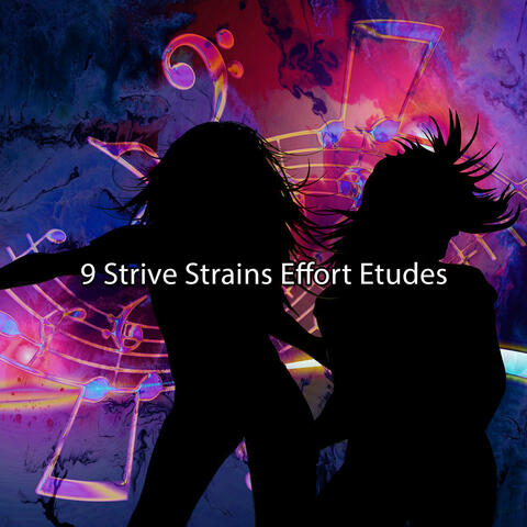 9 Strive Strains Effort Etudes