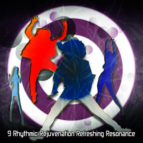 9 Rhythmic Rejuvenation Refreshing Resonance