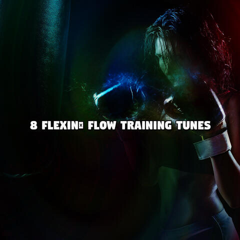 8 Flexin' Flow Training Tunes