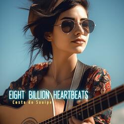 Eight Billion Heartbeats