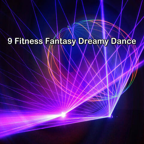 9 Fitness Fantasy Dreamy Dance