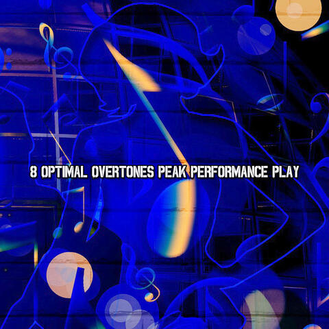 8 Optimal Overtones Peak Performance Play