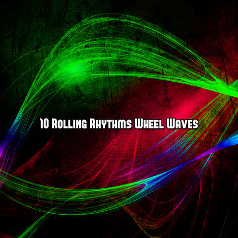 10 Rolling Rhythms Wheel Waves