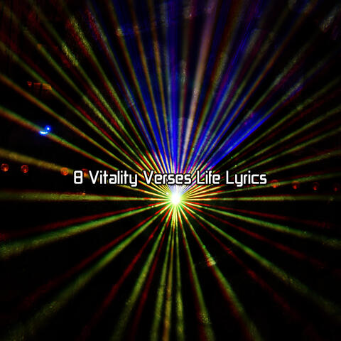 8 Vitality Verses Life Lyrics