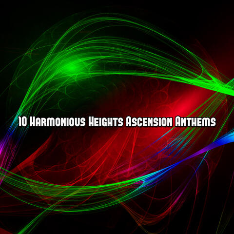 10 Harmonious Heights Ascension Anthems