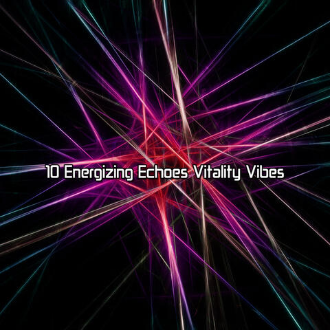 10 Energizing Echoes Vitality Vibes